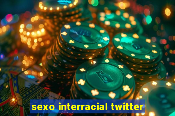 sexo interracial twitter